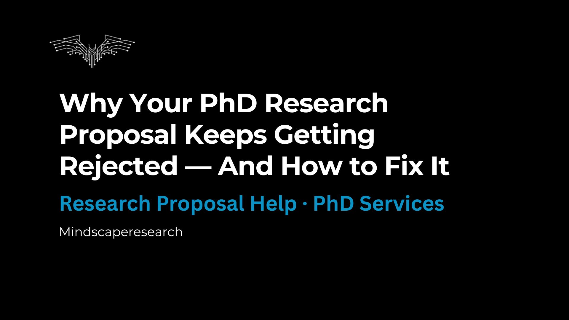 Why Your PhD Research Proposal Keeps Getting Rejected — And How to Fix It